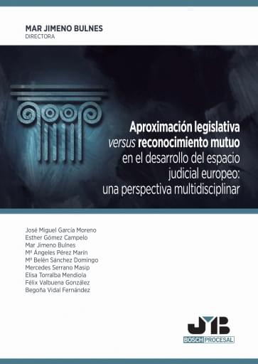Aproximación legislativa versus reconocimiento mutuo en el desarrollo del espacio judicial europeo: una perspectiva multidisciplinar