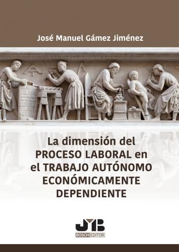 La dimensión del proceso laboral en el trabajo autónomo económicamente dependiente