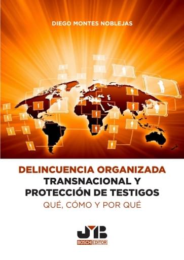 Delincuencia organizada transnacional y protección de testigos: qué, cómo y por qué