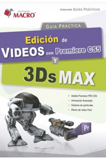 G. P. Edición de videos con Premiere CS5 y 3DS MAX