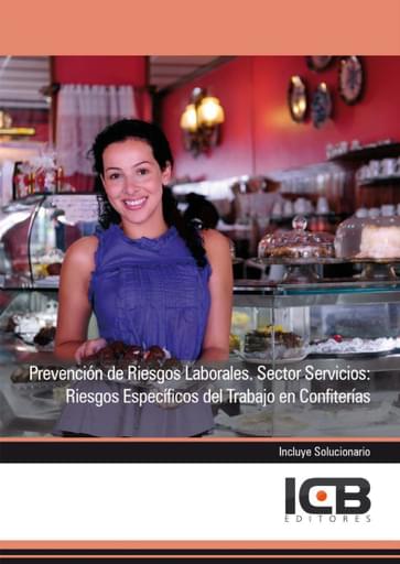 Prevención de Riesgos Laborales. Sector Servicios: Riesgos Específicos del Trabajo en Confiterías