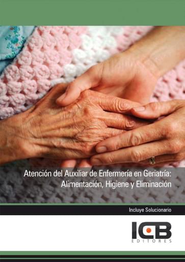 Atención del Auxiliar de Enfermería en Geriatría: Alimentación, Higiene y Eliminación