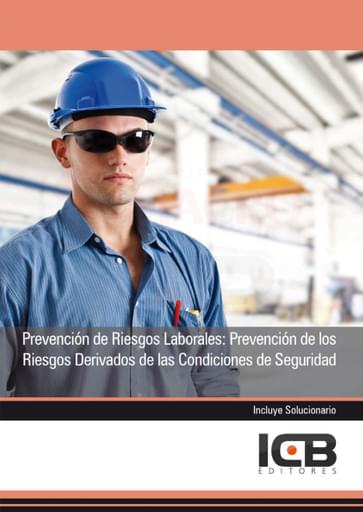 Prevención de Riesgos Laborales: Prevención de los Riesgos Derivados de las Condiciones de Seguridad