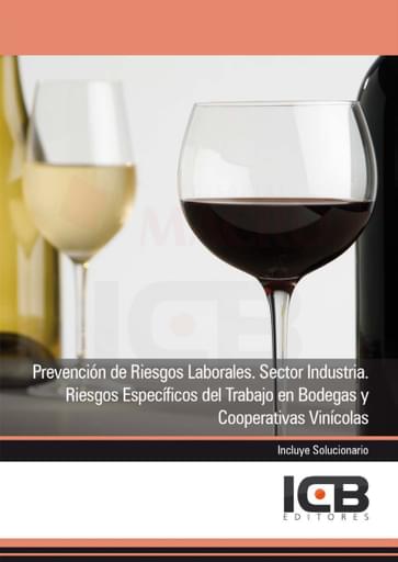 Prevención de Riesgos Laborales. Sector Industria. Riesgos Específicos del Trabajo en Bodegas y Cooperativas Vinícolas