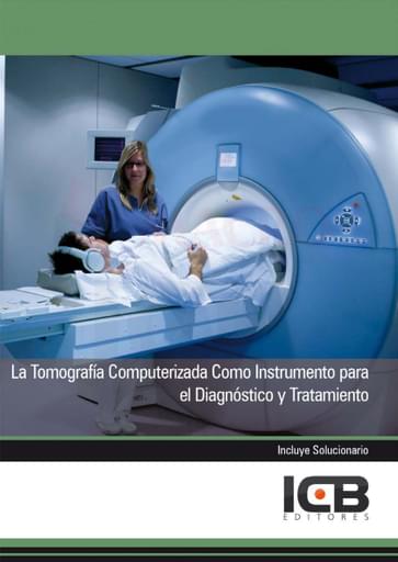 La Tomografía Computerizada como Instrumento para el Diagnóstico y Tratamiento