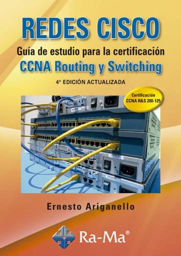Redes CISCO. Guía de estudio para la certificación CCNA Routing y Switching. 4ª Ed. Act.