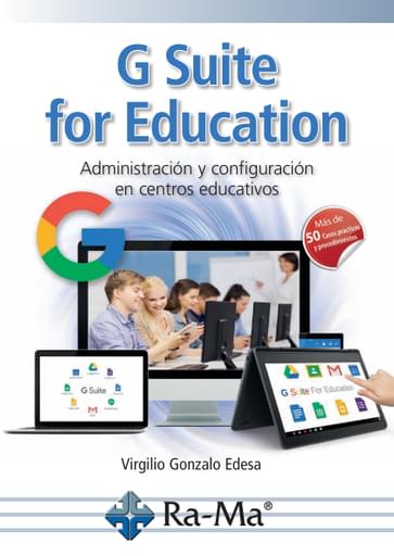 G Suite for Education. Administración y configuración de aplicaciones educativas