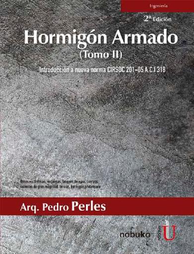 Portada del libro «Hormigón Armado Tomo II. 2ª Edición. Introducción a Nueva Norma Cirsoc 2015-05 A.C.I 318», de Pedro Perles
