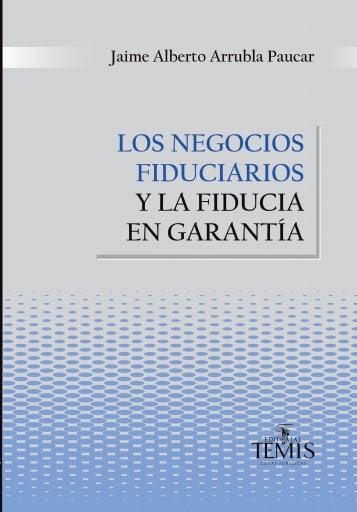 Los Negocios Fiduciarios y la Fiducia en Garantía