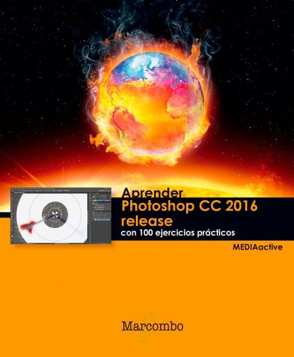 Aprender Photoshop CC 2016 Release con 100 Ejercicios Prácticos