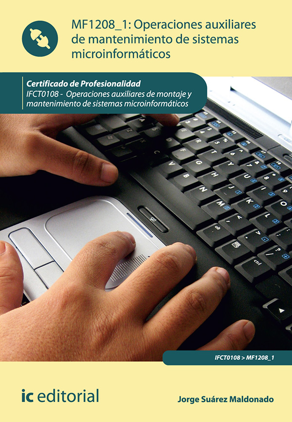 Operaciones auxiliares de mantenimiento de sistemas microinformáticos. IFCT0108