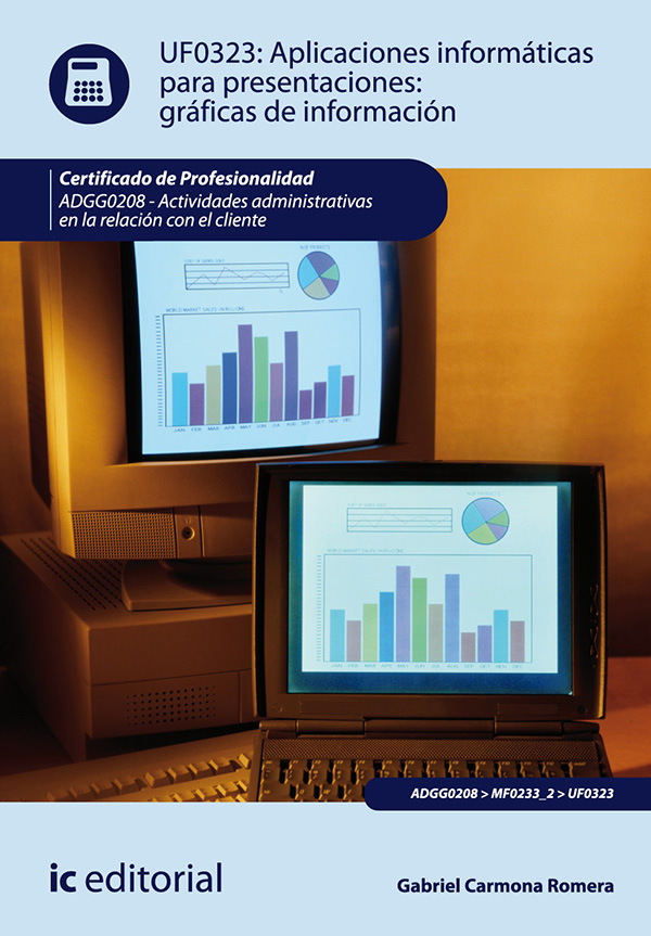 Aplicaciones informáticas para presentaciones: gráficas de información. ADGG0208 - Actividades administrativas en la relación con el cliente