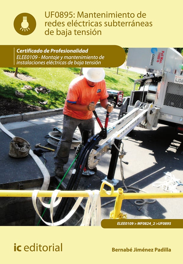 Mantenimiento de redes eléctricas subterráneas de baja tensión. ELEE0109 - Montaje y mantenimiento de instalaciones eléctricas de Baja Tensión