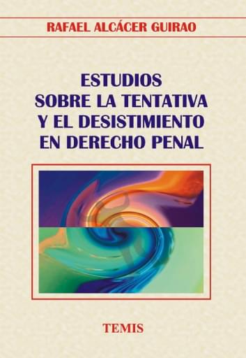Estudios sobre la tentativa y el desistimiento en derecho penal