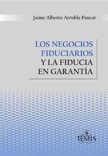 Los Negocios Fiduciarios y la Fiducia en Garantía