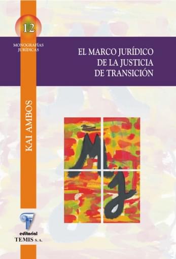 El marco jurídico de la justicia de transición. ( M. J. 12 )