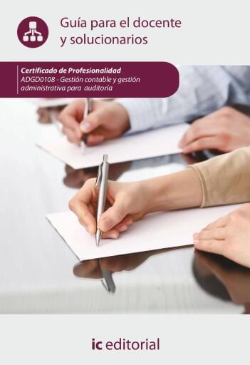 Gestión contable y gestión administrativa para auditorías. ADGD0108 - Guía para el docente y solucionarios