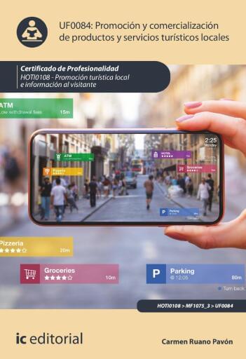 Promoción y comercialización de productos y servicios turísticos locales. UF0084 (2ª Ed.)