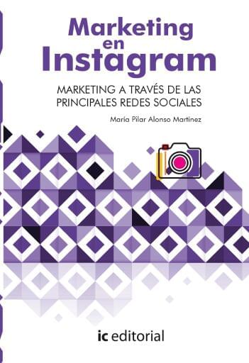 Marketing en Instagram. Marketing a través de las principales Redes Sociales