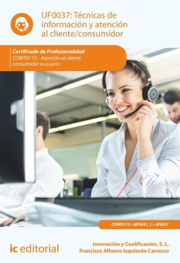 Técnicas de información y atención al cliente/consumidor. UF0037 (2ª Ed.)