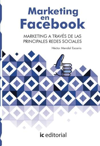 Marketing en Facebook. Marketing a través de las principales Redes Sociales