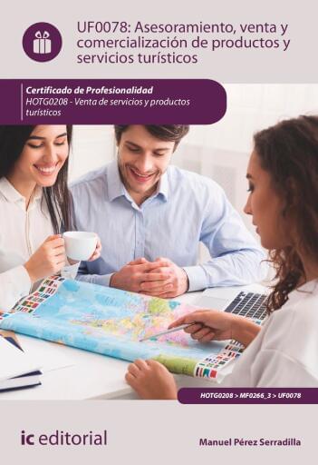 Asesoramiento. venta y comercialización de productos y servicios turísticos. UF0078