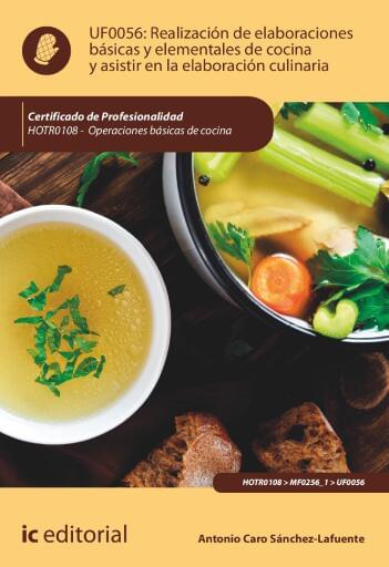 Realización de elaboraciones básicas y elementales de cocina y asistir en la elaboración culinaria. UF0056