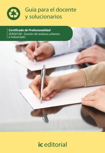 Gestión de residuos urbanos e industriales. SEAG0108 - Guía para el docente y solucionarios