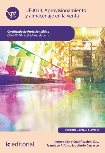 Aprovisionamiento y almacenaje en la venta. UF0033 (2ª Ed.)