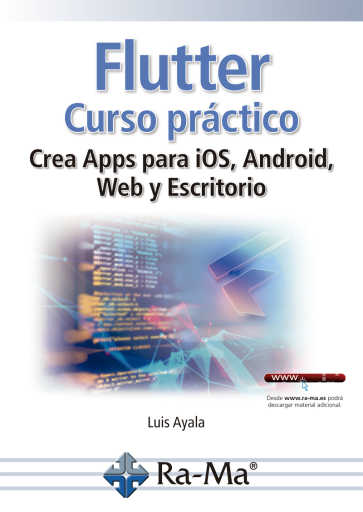 Flutter. Curso práctico. Crea Apps para iOS, Android, Web y Escritorio
