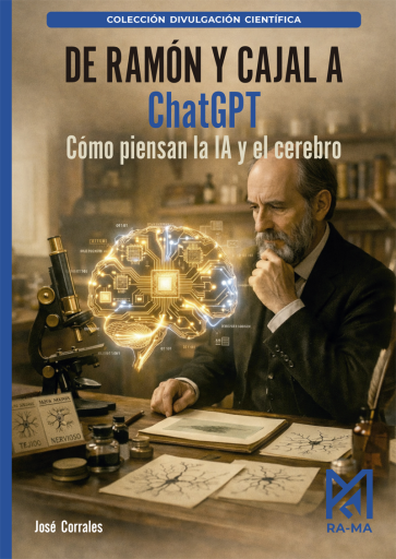 De Ramón y Cajal a ChatGPT. Cómo piensan la IA y el cerebro