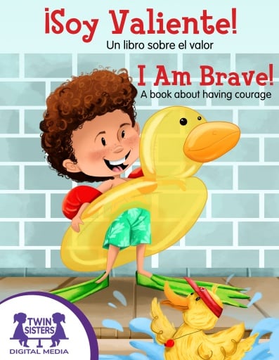 ¡Soy valiente! Un libro sobre tener valor / I Am Brave!