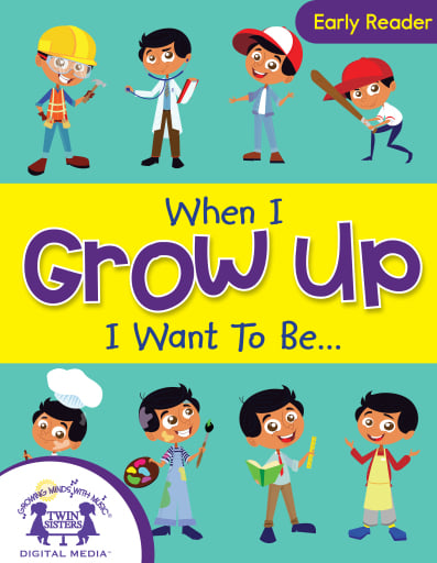 When I Grow Up I Want To Be. . .