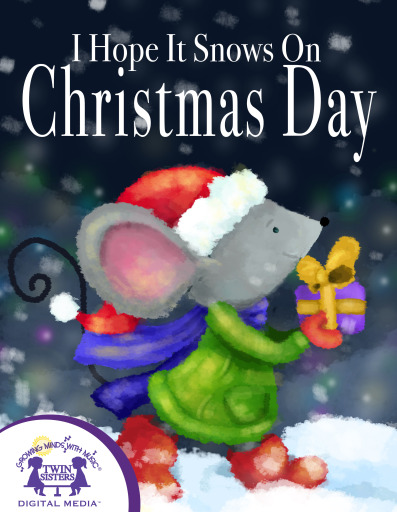 Portada del libro «I Hope It Snows On Christmas Day», de Kim Mitzo Thompson, Karen Mitzo Hilderbrand