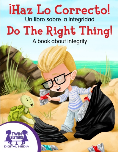 ¡Haz lo correcto! Un libro sobre la honradez / Do The Right Thing!