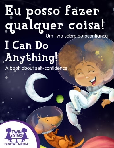 ¡Puedo hacer lo que sea! Un libro sobre la confianza en uno mismo / I Can Do Anything!