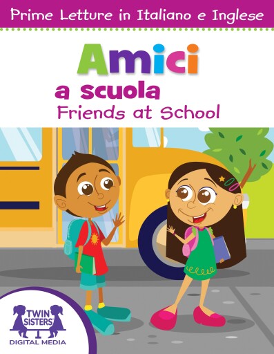 Portada del libro «Amici a Scuola / Friends At School», de Kim Mitzo Thompson, Karen Mitzo Hilderbrand