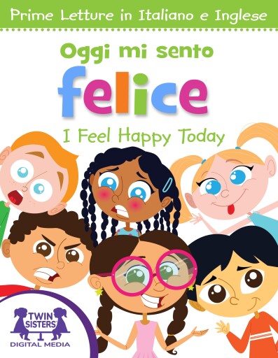 Portada del libro «Oggi Mi Sento Felice / I Feel Happy Today», de Kim Mitzo Thompson, Karen Mitzo Hilderbrand