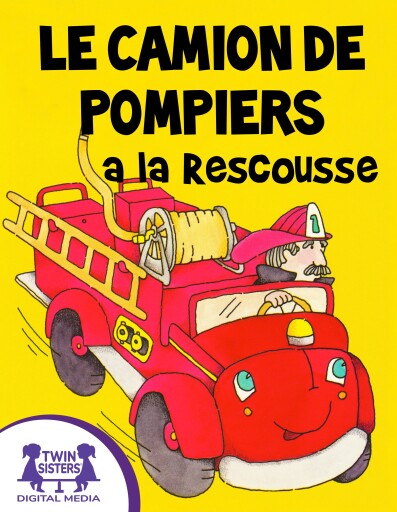 Le Camion de Pompiers a la Rescousse
