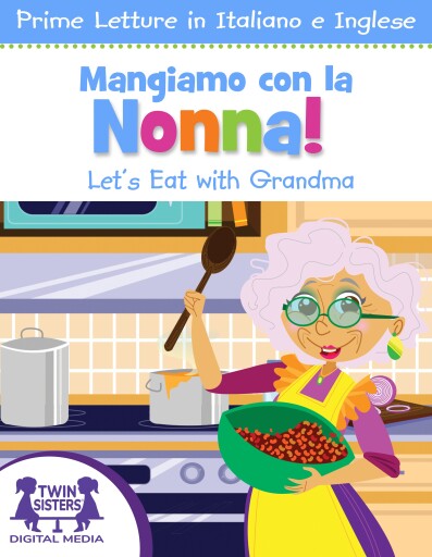 Portada del libro «Mangiamo con la Nonna! / Let's Eat With Grandma», de Kim Mitzo Thompson, Karen Mitzo Hilderbrand