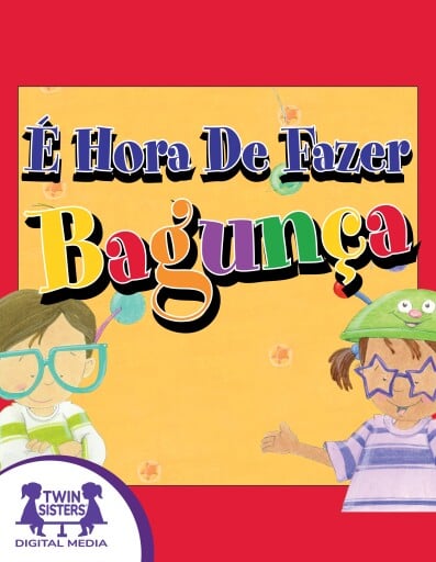 É Hora De Fazer Bagunça