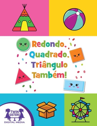 Redondo, Quadrado, Triângulo Também!