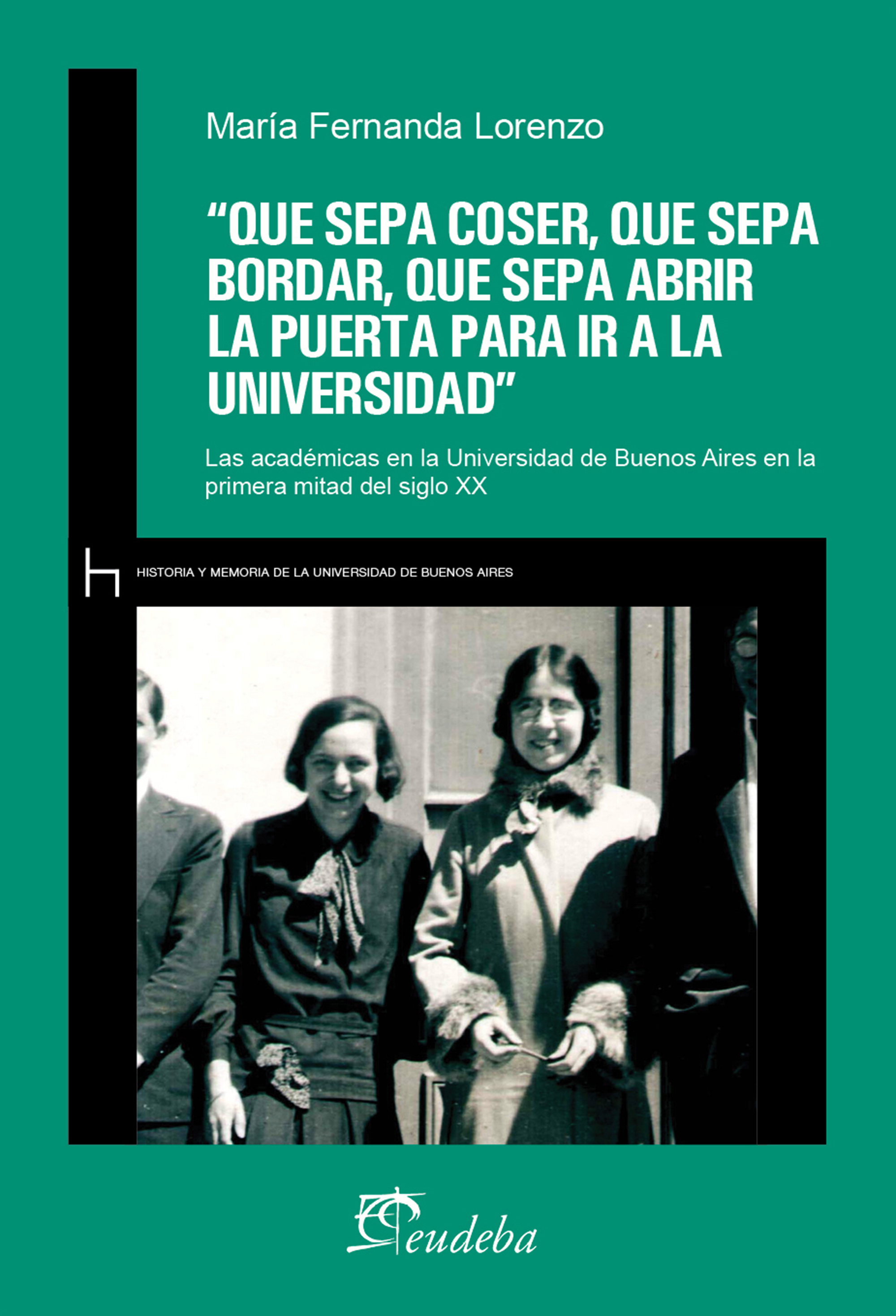 “Que sepa coser, que sepa bordar, que sepa abrir la puerta para ir a la universidad”