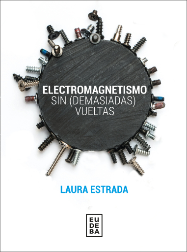 Electromagnetismo sin (demasiadas) vueltas