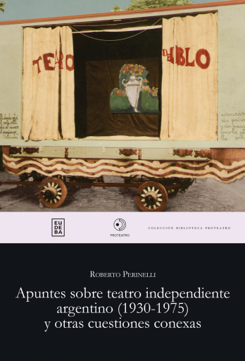 Apuntes sobre teatro independiente argentino (1930-1975) y otras cuestiones conexas