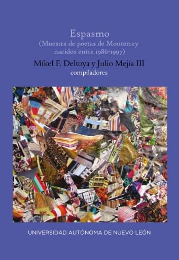 Espasmo (antología de poetas de Monterrey nacidos entre 1986--1997)