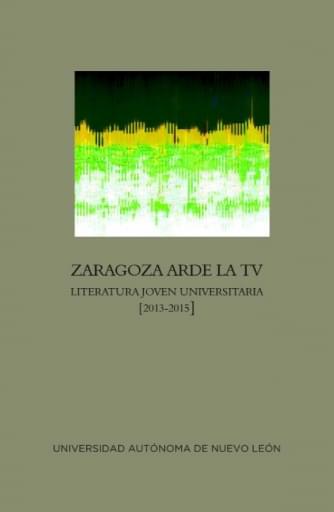 Zaragoza arde la TV - Literatura Joven Universitaria 2013-2015 (Poesía)