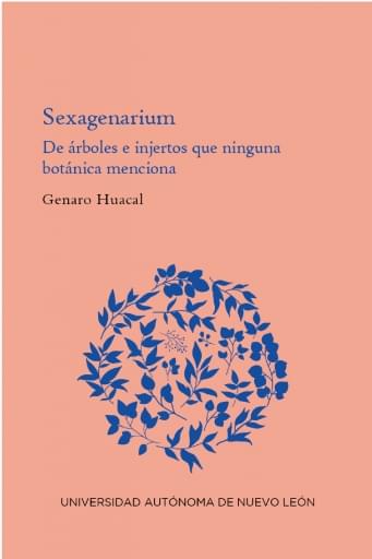Sexagenarium. De árboles e injertos que ninguna botánica menciona