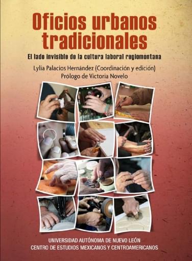 Oficios urbanos tradicionales. El lado invisible de la cultura loboral regiomontana