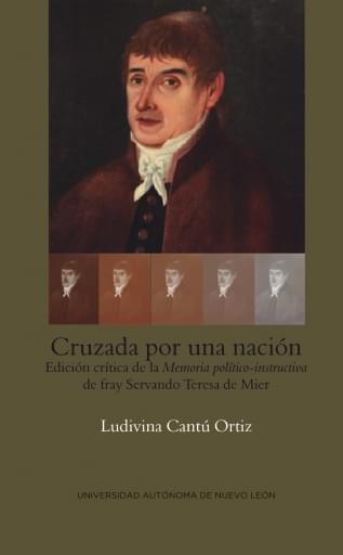 Cruzada por una nación, edición crítica de la Memoria político-instructiva d fray Servando Teresa de Mier